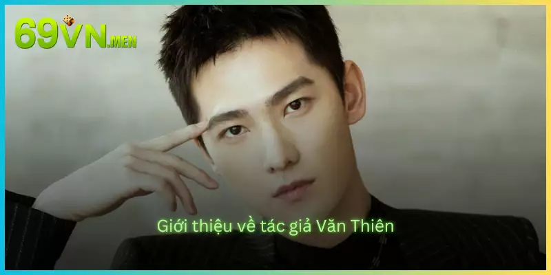 Giới thiệu về tác giả Văn Thiên