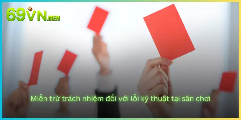 Miễn trừ trách nhiệm đối với lỗi kỹ thuật tại sân chơi